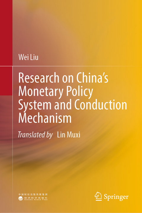 Research on China’s Monetary Policy System and Conduction Mechanism - Wei Liu