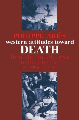 Western Attitudes toward Death - Philippe Ariès