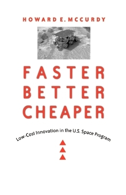 Faster, Better, Cheaper - Howard E. McCurdy