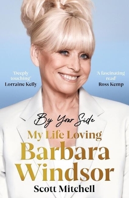 By Your Side: My Life Loving Barbara Windsor - Scott Mitchell