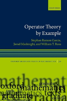 Operator Theory by Example - Stephan Ramon Garcia, Javad Mashreghi, William T. Ross