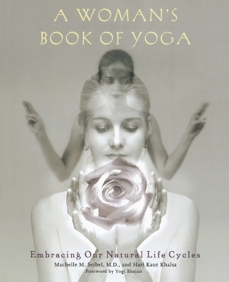 A Woman's Book of Yoga - Machelle M. Seibel, Hari Kaur Khalsa