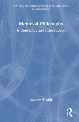 Medieval Philosophy - Andrew W Arlig