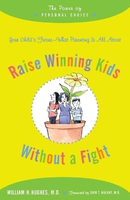 Raise Winning Kids without a Fight - William H. Hughes