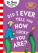 Did I Ever Tell You How Lucky You Are? - Seuss, Dr.