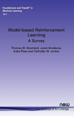 Model-based Reinforcement Learning - Thomas M. Moerland, Joost Broekens, Aske Plaat, Catholijn M. Jonker