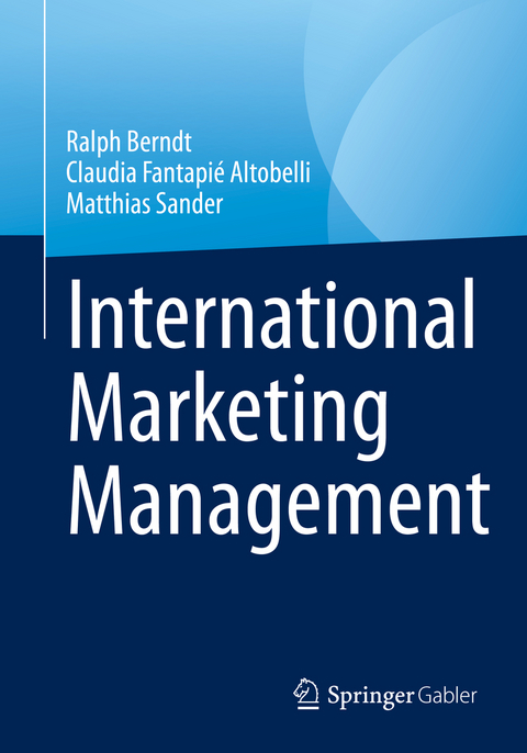 International Marketing Management - Ralph Berndt, Claudia Fantapié Altobelli, Matthias Sander