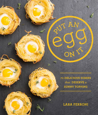 Put an Egg on It -  Lara Ferroni