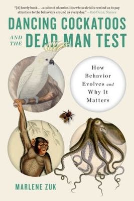 Dancing Cockatoos and the Dead Man Test - Marlene Zuk