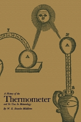 A History of the Thermometer and Its Use in Meteorology - W. E. Knowles Middleton