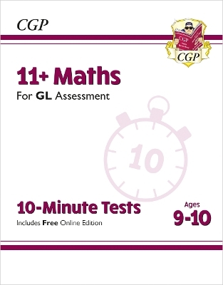 11+ GL 10-Minute Tests: Maths - Ages 9-10 (with Online Edition) -  CGP Books