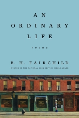 An Ordinary Life - B. H. Fairchild