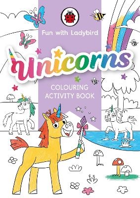 Fun With Ladybird: Colouring Activity Book: Unicorns -  Ladybird