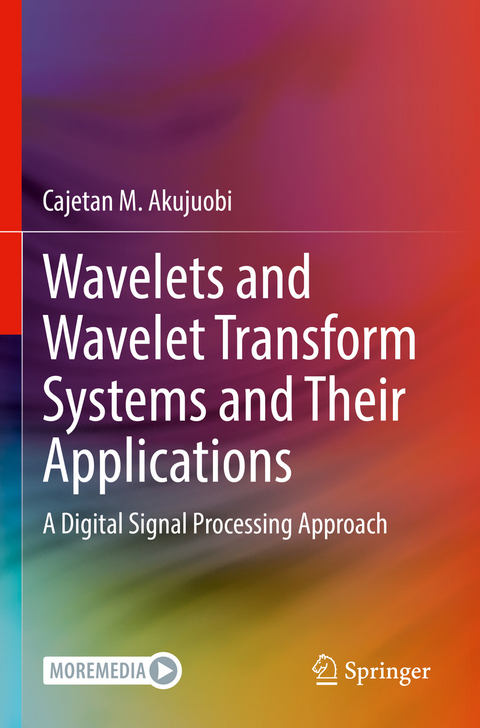 Wavelets and Wavelet Transform Systems and Their Applications - Cajetan M. Akujuobi