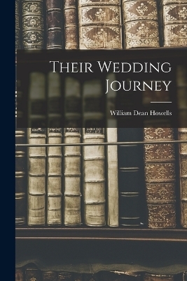 Their Wedding Journey - William Dean Howells