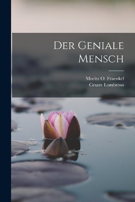 Der Geniale Mensch - Cesare Lombroso, Moritz O Fraenkel