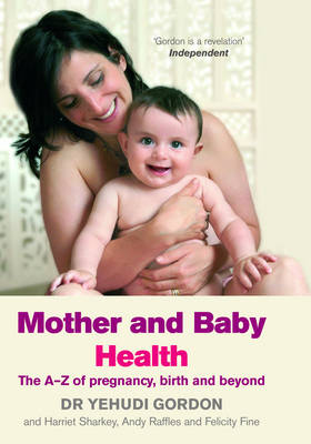 Mother and Baby Health -  Felicity Fine,  Yehudi Gordon,  Andy Raffles,  Harriet Sharkey