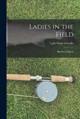 Ladies in the Field - Lady Violet Greville