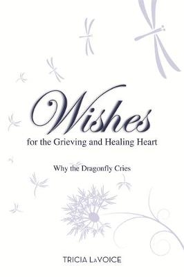 Wishes for the Grieving and Healing Heart -  Tricia LaVoice