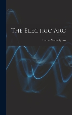 The Electric Arc - Hertha Marks Ayrton