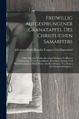 Freiwillig Aufgesprungener Granatapfel Des Christlichen Samariters - Eleonora Maria Troppau Und Jägerndorf