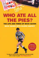 Who Ate All The Pies? The Life and Times of Mick Quinn -  Oliver Harvey,  Mick Quinn