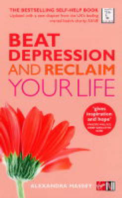 Beat Depression and Reclaim Your Life -  Alexandra Massey