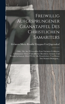 Freiwillig Aufgesprungener Granatapfel Des Christlichen Samariters - Eleonora Maria Troppau Und Jägerndorf