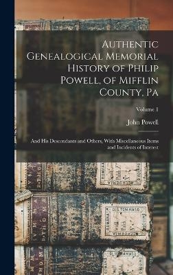 Authentic Genealogical Memorial History of Philip Powell, of Mifflin County, Pa - John Powell