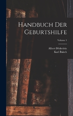 Handbuch Der Geburtshilfe; Volume 1 - Albert Döderlein, Karl Baisch