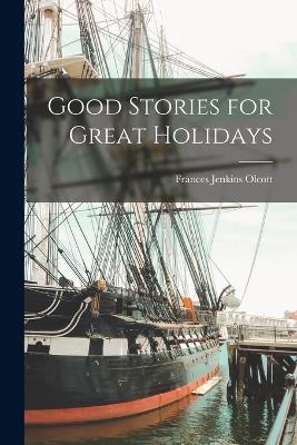 Good Stories for Great Holidays - Frances Jenkins Olcott