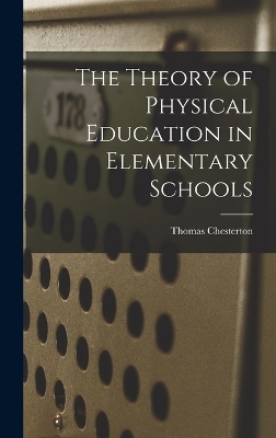 The Theory of Physical Education in Elementary Schools - Thomas Chesterton