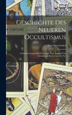 Geschichte Des Neueren Occultismus - Karl Kiesewetter