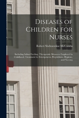 Diseases of Children for Nurses - Robert Shelmerdine McCombs