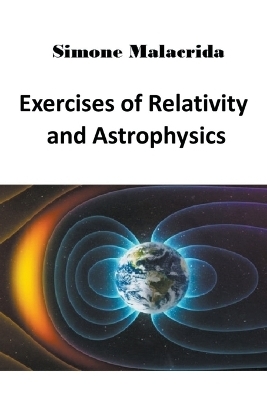 Exercises of Relativity and Astrophysics - Simone Malacrida