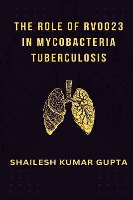 The role of Rv0023 in mycobacteria tuberculosis - Shailesh Kumar Gupta