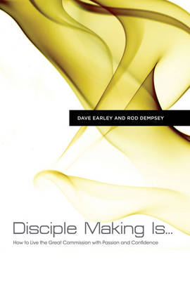 Disciple Making Is . . . -  Rod Dempsey,  Dave Earley