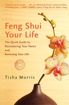 Feng Shui Your Life - Tisha Morris