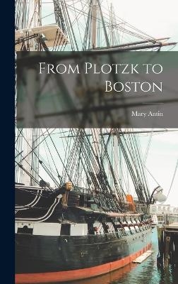 From Plotzk to Boston - Mary Antin