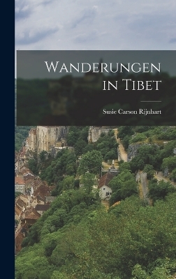 Wanderungen in Tibet - Susie Carson Rijnhart