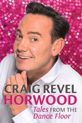 Tales from the Dance Floor -  Craig Revel Horwood