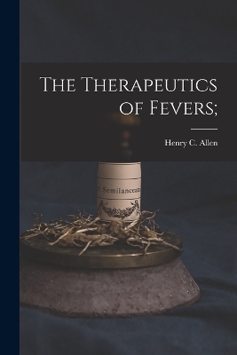 The Therapeutics of Fevers; - 