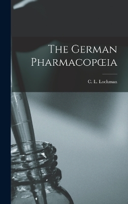 The German Pharmacopoeia - C L Lochman