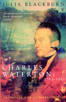 Charles Waterton 1782-1865 -  Julia Blackburn