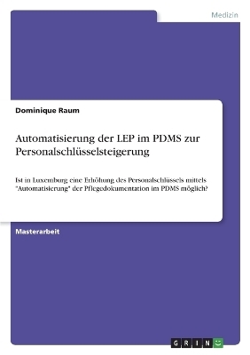 Automatisierung der LEP im PDMS zur PersonalschlÃ¼sselsteigerung - Dominique Raum