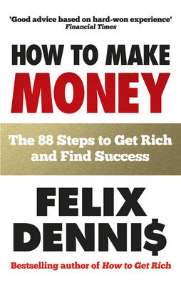 How to Make Money -  Felix Dennis