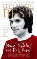 Hard Tackles and Dirty Baths -  George Best
