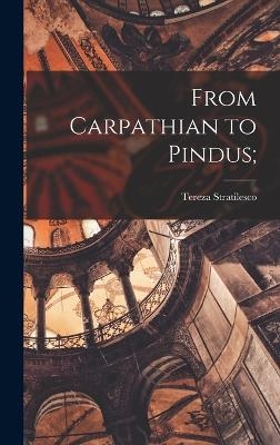 From Carpathian to Pindus; - Tereza Stratilesco