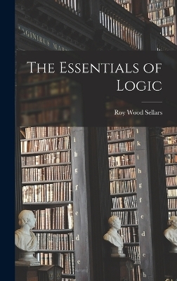 The Essentials of Logic - Roy Wood Sellars