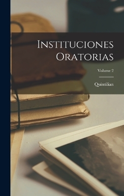 Instituciones Oratorias; Volume 2 -  Quintilian